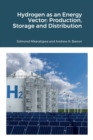 Image for Hydrogen as an Energy Vector : Production, Storage and Distribution