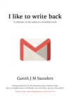 Image for I like to write back : A collection of silly replies to unsolicited email