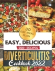 Image for Diverticulitis Cookbook 2022: A 3-Stage Diverticulitis Guide with 200+ Low-Residue, High-Fiber, Clear Liquid Recipes to Improve Your Health Naturally and Enjoy Life Again + 30 Meal Plan days: Diverticulitis Cookbook 2022