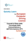 Image for Quickly Learn the European Computer Driving Licence - Concetti di base delle Tecnologie della Comunicazione e dell&#39;Informazione (ICT)