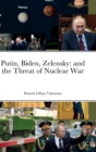 Image for Putin, Biden, Zelensky : and the Threat of Nuclear War