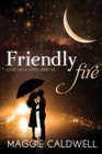 Image for Friendly Fire - Love, Lies &amp; Limos Series #3