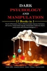 Image for Dark psychology and Manipulation : 15 Books in 1 The Art of Persuasion, How to influence people, Hypnosis Techniques, NLP secrets, Analyze Body language, Manipulation Subliminal, Rewire anxious brain 