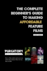 Image for The Complete Beginner&#39;s Guide to Making Affordable Feature Films