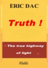 Image for Truth ! : The true highway of light