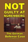 Image for Not Guilty at Nuremberg: The German Defense Case
