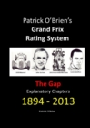 Image for Patrick O&#39;Brien&#39;s Grand Prix Rating System : The Gap: Explanatory Chapters 1894-2013