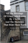 Image for Of The Blessings Of Grace; which Come by Christ, and The Doctrines That Hold Them Forth