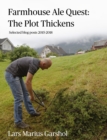 Image for Farmhouse Ale Quest: The Plot Thickens: Blog Posts 2015-2018