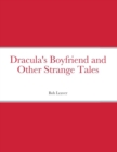 Image for Dracula&#39;s Boyfriend and Other Strange Tales