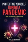 Image for Protecting Yourself During A Pandemic : Step By Step Self-Care Guide: Step By Step Self-Care Guide