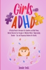 Image for Girls with ADHD : A Practical Guide to Recognize the Symptoms and Help Young Women Overcome the Struggles of Attention-Deficit / Hyperactivity Disorder - Tips and Organizing Solutions for Parents