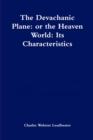 Image for The Devachanic Plane: or the Heaven World: Its Characteristics and Inhabitants