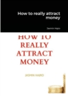 Image for How to really attract money