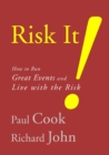 Image for Risk It! How to Run Great Events and Live with the Risk