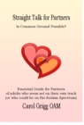 Image for Straight Talk for Partners: Is Common Ground Possible?: Essential Guide for Partners of Adults Who Seem Set on Their Own Track (Or Who Could Be on the Autism Spectrum)