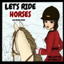Image for Let&#39;s Ride Horses Coloring Book