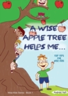 Image for A Wise Apple Tree Helps Me : Top Tips for Wise Kids