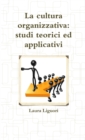 Image for La cultura organizzativa : studi teorici ed applicativi