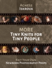 Image for More Tiny Knits for Tiny People : Knit Your Own Newborn Photography Props