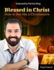 Image for Blessed in Christ: How to Live Like a Christianaire