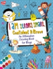 Image for I Am Strong, Smart, Confident &amp; Brave : An Affirmations Coloring Book for Boys