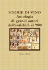 Image for STORIE DI VINO - Antologia di grandi autori dall&#39;antichita al &#39;900