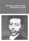 Image for The Real Leader of The Revolution of 1911 : Liu Gong