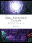 Image for Silent, Enthroned in Darkness : The Nature of the World in Oracles