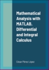 Image for Mathematical Analysis With MATLAB. Differential and Integral Calculus