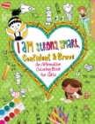 Image for I Am Strong, Smart, Confident &amp; Brave : An Affirmations Coloring Book for Girls