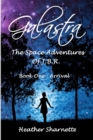 Image for Galastra: The Space Adventures of J.B.R. (Book One: Arrival)