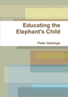 Image for Educating the Elephant&#39;s Child
