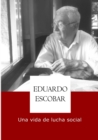 Image for Eduardo Escobar, una vida de lucha social