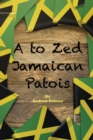 Image for A to Zed Jamaican Patois : Phrases you will need to know when your speaking to a jamaican: A to Zed Jamaican Patoisis an organised coming together of some of the greatest words and phrases used by Jam
