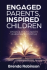 Image for Engaged Parents Inspired Children: Unlock Your Child&#39;s Learning Potential