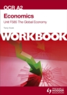 Image for OCR A2 Economics Unit F585 Workbook: The Global Economy