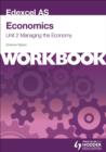 Image for Edexcel AS economicsUnit 2,: Managing the economy : Unit 2 : Workbook