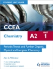 Image for CCEA chemistry A2Unit 1,: Periodic trends and further organic, physical and inorganic chemistry