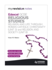 Image for My Revision Notes: Edexcel GCSE Religious Studies Religion and Life through Roman Catholic Christianity (Unit 3) and Religion and Society (Unit 8)