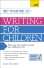 Image for Get Started in Writing for Children: Teach Yourself
