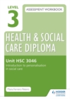 Image for Level 3 Health &amp; Social Care Diploma assessment workbookUnit HSC 3046,: Introduction to personalisation in health and social care