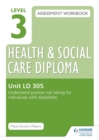 Image for Level 3 Health &amp; Social Care Diploma LD 305 Assessment Workbook: Understand positive risk taking for individuals with disabilities