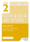 Image for Level 2 Health and Social Care Diploma assessment workbookUnit LD 201,: Understand the context of supporting individuals with learning disabilities