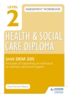 Image for Level 2 Health and Social Care Diploma assessment workbookUnit LD 206,: Principles of supporting an individual to maintain personal hygeine