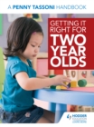 Image for Getting it right for two year olds: a Penny Tassoni handbook.