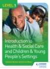Image for Introduction to health & social care and children & young people's settings. : Level 1
