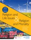 Image for Religion &amp; Life Issues and Religion &amp; Morality: GCSE religious studies for AQA B