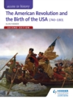 Image for The American Revolution and the birth of the USA, 1740-1801