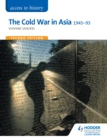 Image for Access to History: The Cold War in Asia 1945-93 Second Edition